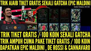 TRIK AMPUH CUMA PAKE TIKET GRATIS ATAU 1OO K0IN SEKALI GATCHA DAPAT EPIC MALDINI, DE R0SSI & FABI0 !