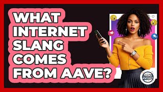 What Internet Slang Comes From AAVE? - Trend Unwrapper