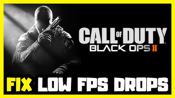 How to FIX Call of Duty: Black Ops 2 Low FPS Drops | FPS BOOST
