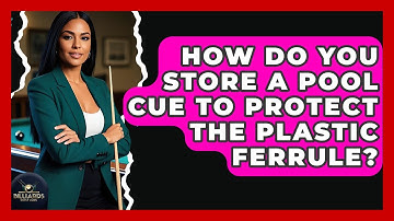 How Do You Store A Pool Cue To Protect The Plastic Ferrule? - Billiards Hustlers
