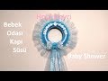 DIY, Baby Shower, Baby Door Decor, Tüllü Bebek Odası Kapı Süsü Yapılışı,Bebek Görme