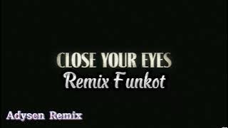 CLOSE YOUR EYES X TEKI TEKI TIKTOK (BayuAdnyana) - Adysen Remix