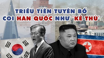 Triều Tiên quyết định cắt đứt liên lạc và coi Hàn Quốc như kẻ thù | Tin tức Vietnamnet