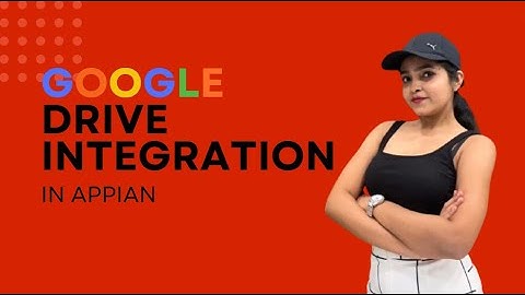 Google Drive API to upload documents | Google Drive Integration | Appian Integration | Part-1
