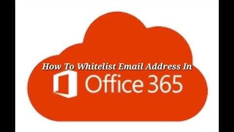 How to Whitelist Domain or email Address in O365