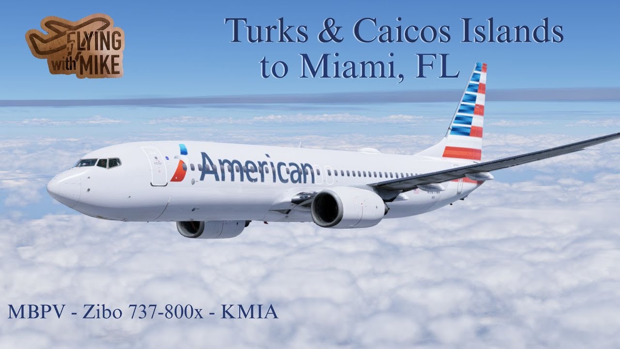 XP12.3.1| Turks & Caicos Islands to Miami, FL| Zibo 737-800x