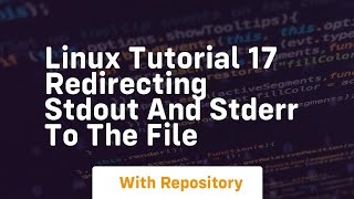 Linux tutorial 17 redirecting stdout and stderr to the file