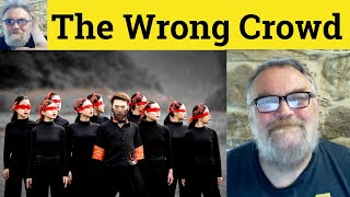 😎Wrong Crowd Meaning - The Wrong Crowd Defined - The Wrong Crowd Examples The Wrong Crowd Definition