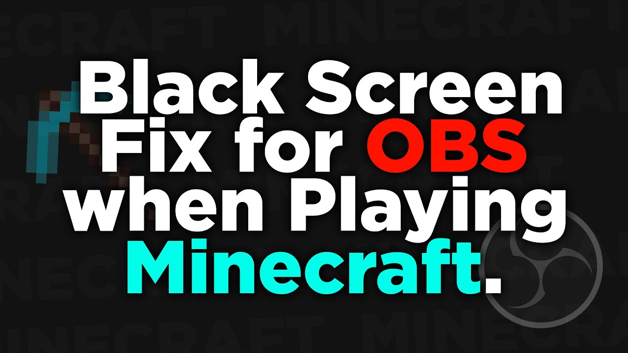 Fixed Obs Black Screen When Playing Minecraft 21 Youtube