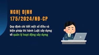 Phổ biến Nghị định 175-2024-ND CP Quy định chi tiết một số điều và biện pháp thi hành Luật XD