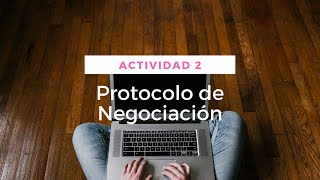 PROTOCOLO DE NEGOCIACIÓN / ACTIVIDAD 2 / 2DO. PARCIAL / SERVICIOS DE VIAJE