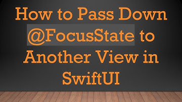 How to Pass Down @ FocusState to Another View in SwiftUI