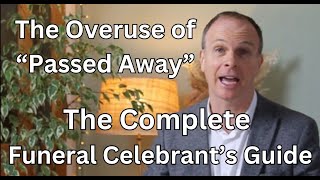 The Overuse of "Passed Away" – A Funeral Celebrant's Guide / Celebrant Training UK