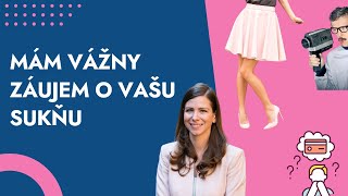 Mám vážny záujem o Vašu sukňu