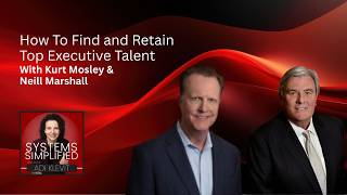 How To Find and Retain Top Executive Talent With Kurt Mosley & Neill Marshall