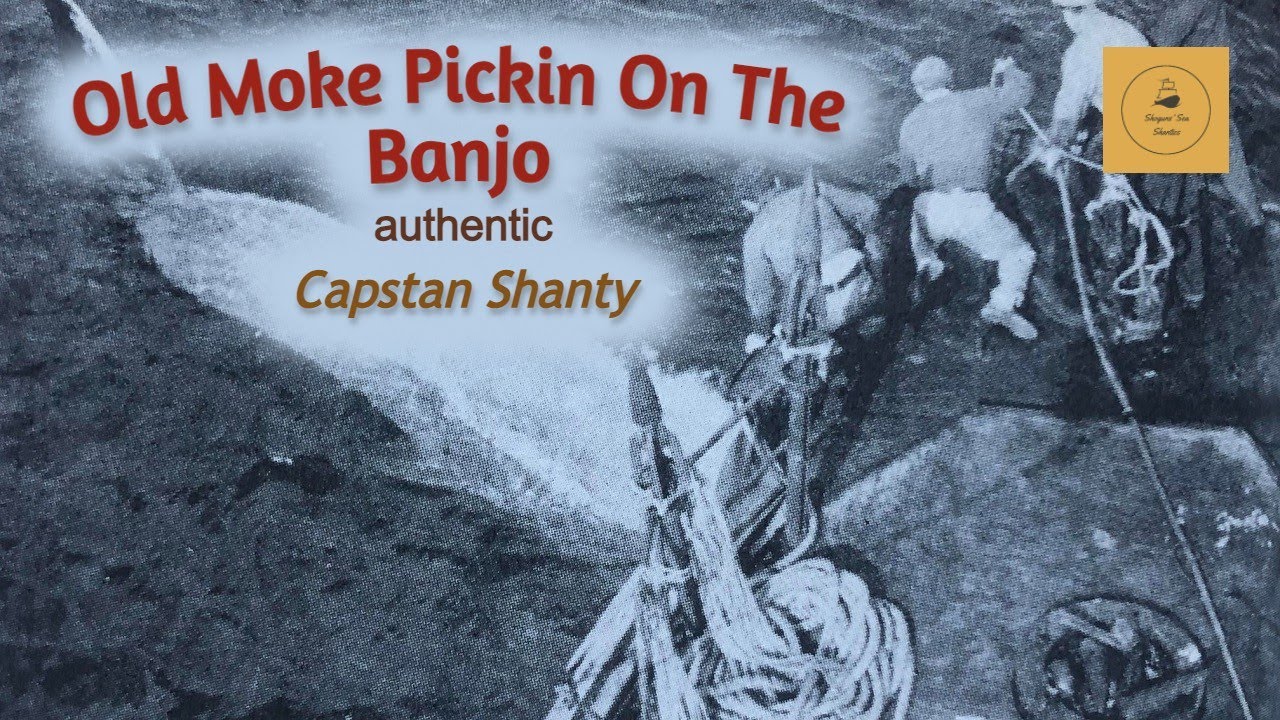 Old Moke Pickin On The Banjo Capstan Shanty YouTube