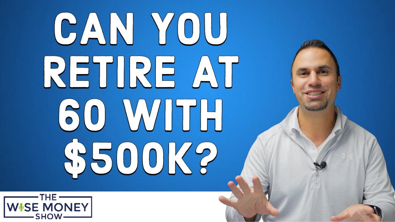 Can You Retire at 60 with 500k? YouTube