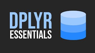 Dplyr Essentials (easy data manipulation in R): select, mutate, filter, group_by, summarise, & more