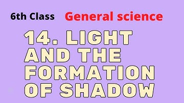 light and formation of shadow class 6 | General science lecture 1  | maha semi english.