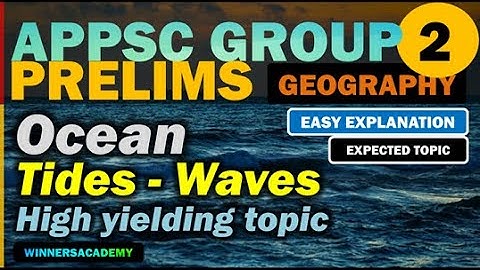 APPSC Group 2 Prelims Geography Lesson 5 Part 2 : Ocean Tides & Waves [ Concept - PYQ - Mock test ]