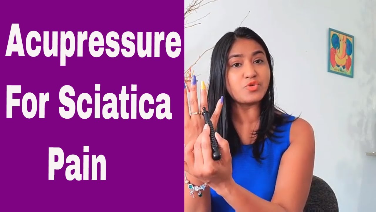 Acupressure Points For SCIATICA PAIN RELIEF|Sciatica LEG Pain|Sciatica ...