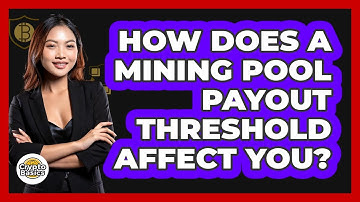 How Does A Mining Pool Payout Threshold Affect You? - CryptoBasics360.com