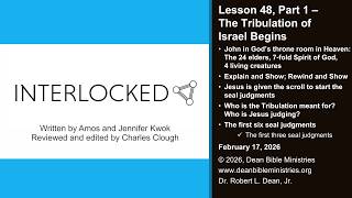 Interlocked 48.1 (48A) - Lesson 48, Part 1: The Tribulation of Israel Begins