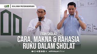 [Kajian Musawarah] Fiqh Sholat | Cara, Makna dan Rahasia Ruku dalam Sholat - Ustadz Adi Hidayat