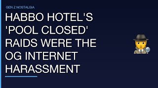 Habbo Hotel's 'Pool Closed' raids were the OG internet harassment