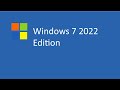 Windows 7 2022 Edition (Short Video)