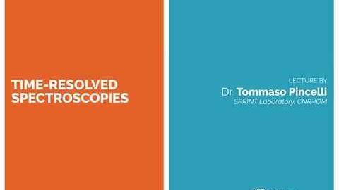 Time-Resolved Spectroscopies - Dr. Tommaso Pincelli