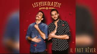 Video thumbnail of "Il faut rêver -  LES YEUX DLA TETE (Audio)"
