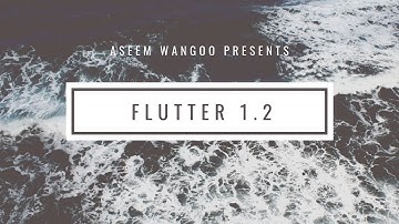 Flutter 1.2 latest features | New in Flutter 1.2 | Flutter Updates @aseemwangoo#flutter