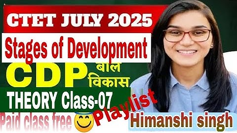 CLASS -07 || CDP THEORY || CTET JULY 2025 || STAGES OF DEVELOPMENT | by HIMANSHI SINGH