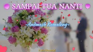 Sampai Tua Nanti ~ Andmesh Kamaleng || Lirik Lagu