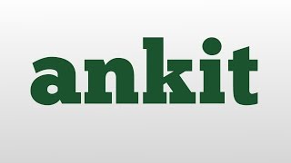 ankit meaning and pronunciation