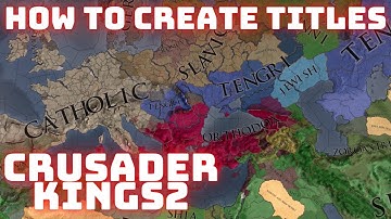 How to Make Titles | Crusader Kings 2