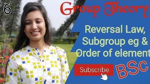 Group Theory- Reversal law, examples of subgroups & order of element