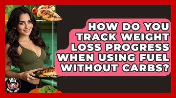 How Do You Track Weight Loss Progress When Using Fuel Without Carbs? - Fuel Without Carbs