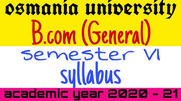 Syllabus Bcom (General) 6th semester Osmania University | degree Bcom course details | Bcom subjects