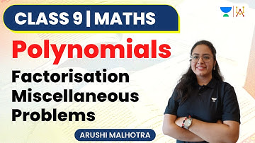 Polynomials | Factorisation | Miscellaneous Problems | Class 9 | Arushi Malhotra