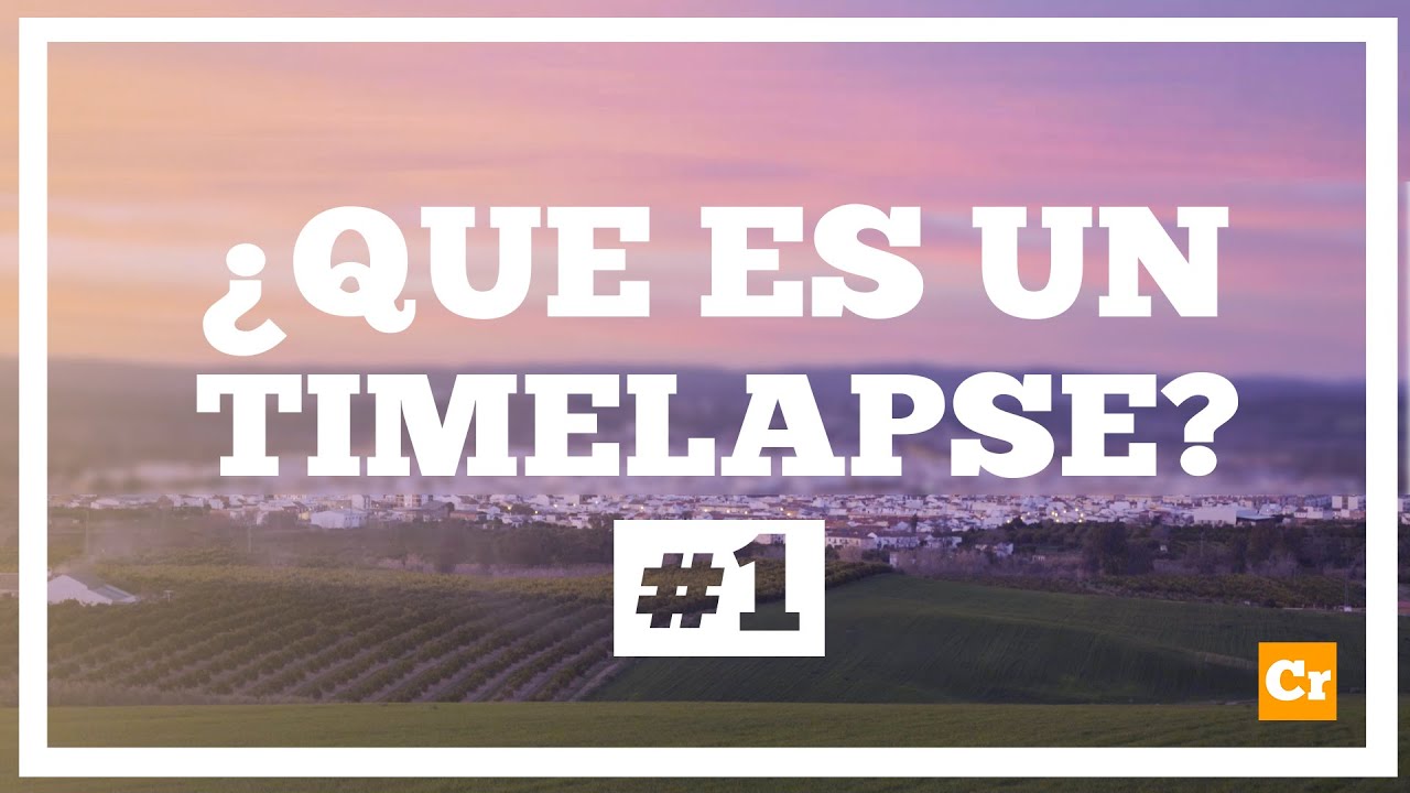 ¿Qué es un Timelapse? | CURSO TIMELAPSE #1