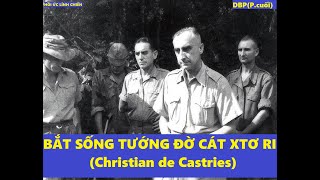 DBP(P7)PHẤT CAO CỜ CHIẾN THẮNG \/ BẮT SỐNG TƯỚNG  ĐỜ CÁT XTƠ RI(Christian de Castries)(933)