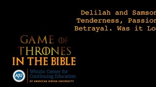 Game of Thrones in the Bible: Delilah and Samson