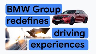 New Way Now: BMW Group redefines driving experiences with Android™ Automotive OS Project and Google