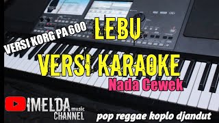 lebu Karaoke NADA CEWEK Versi Keyboard PA 600 || Pop~Reggae~koplo~djandut