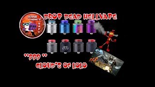 REVUE DROP DEAD HELLVAPE + 999 CLOUD'S OF LOLO UNE BOMBE...!