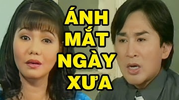 CẢI LƯƠNG XƯA HAY NHẤT |  Ánh Mắt Ngày Xưa | Cải Lương Xã Hội Ngọc Huyền Kim Tử Long Hay