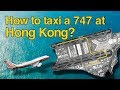 How to taxi a 747 in Hong Kong