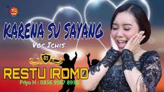 KARENA SU SAYANG Voc.Ichis CS.RESTU IROMO